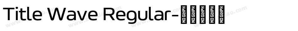 Title Wave Regular字体转换